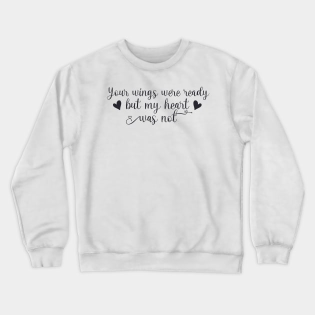 Your Wings Were Ready but My Heart Was Not Crewneck Sweatshirt by SamiSam